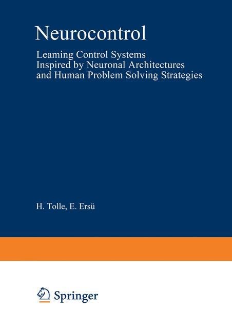 Neurocontrol: Learning Control Systems Inspired by Neuronal Architectures and Human Problem Solving Strategies