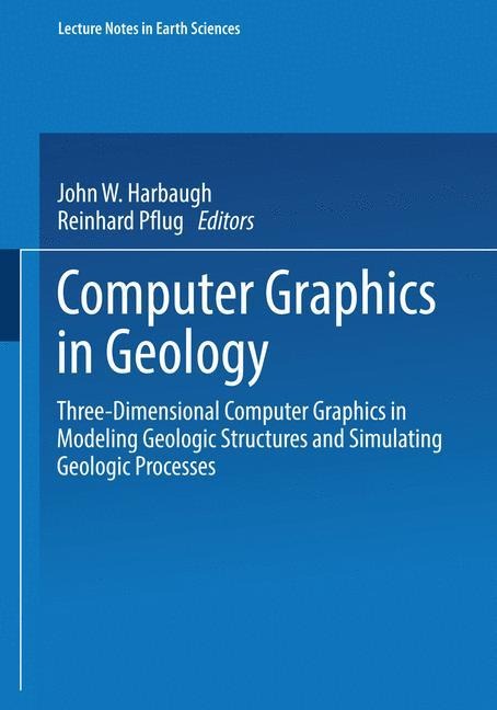 Computer Graphics in Geology: Three-Dimensional Computer Graphics in Modeling Geologic Structures and Simulating Geologic Processes
