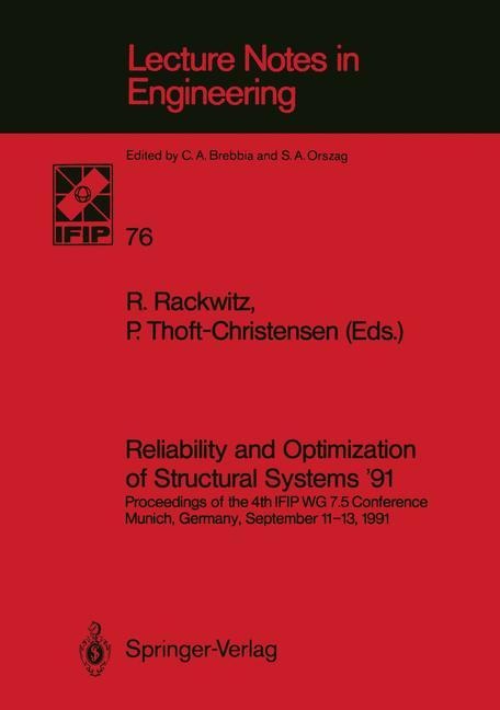 Reliability and Optimization of Structural Systems 91: Proceedings of the 4th IFIP WG 7.5 Conference Munich, Germany, September 11-13, 1991