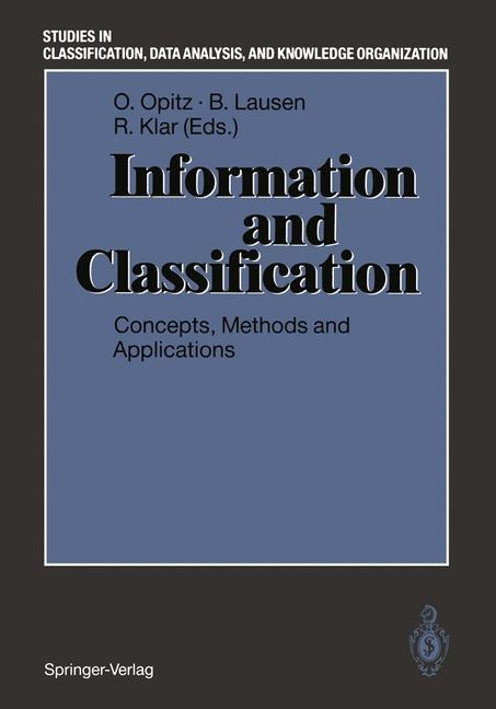 Information and Classification: Concepts, Methods and Applications Proceedings of the 16th Annual Conference of the Gesellschaft für Klassifikation e.V. University of Dortmund, April 1-3, 1992