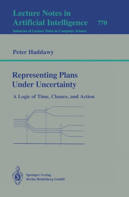 Representing Plans Under Uncertainty: A Logic of Time, Chance, and Action
