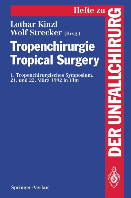 Tropenchirurgie Tropical Surgery: 1. Tropenchirurgisches Symposium 21. und 22. März 1992 in Ulm