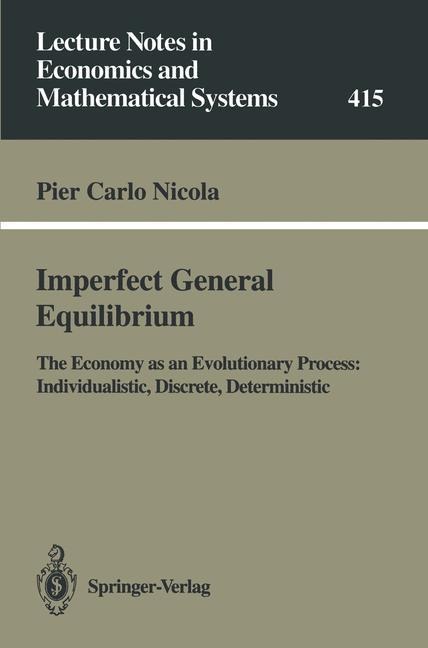 Imperfect General Equilibrium: The Economy as an Evolutionary Process: Individualistic, Discrete, Deterministic