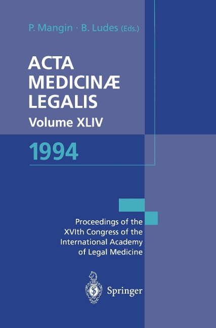 Acta Medicinæ Legalis. Volume XLIV. 1994: XVIth Congress of the International Academy of Legal Medicine and Social Medicine, Strasbourg, France, 31 May - 2 June, 1994 / XVIème Congrès de lAcadèmie Internationale de Mèdecine Lègale et de Mèdecine Sociale S