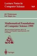 Mathematical Foundations of Computer Science 1995: 20th International Symposium, MFCS95, Prague, Czech Republic, August 28 - September 1, 1995. Proceedings