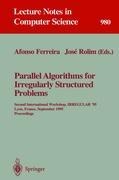 Parallel Algorithms for Irregularly Structured Problems: Second International Workshop, IRREGULAR 95, Lyon, France, September 4 - 6, 1995. Proceedings