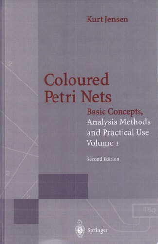 Coloured Petri Nets Basic Concepts, Analysis Methods and Practical Use