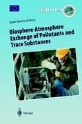 Biosphere-Atmosphere Exchange of Pollutants and Trace Substances: Experimental and Theoretical Studies of Biogenic Emissions and of Pollutant Deposition