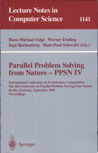 Parallel Problem Solving from Nature - PPSN IV International Conference on Evolutionary Computation. The 4th International Conference on Parallel Problem Solving from Nature Berlin, Germany, September 22 - 26, 1996. Proceedings