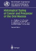 Histological Typing of Cancer and Precancer of the Oral Mucosa: In Collaboration with L.H.Sobin and Pathologists in 9 Countries