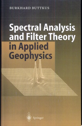 Spectral Analysis and Filter Theory in Applied Geophysics With 23 Tables