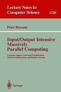 Input/Output Intensive Massively Parallel Computing: Language Support, Automatic Parallelization, Advanced Optimization, and Runtime Systems