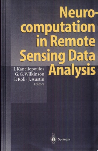 Neurocomputation in Remote Sensing Data Analysis Proceedings of Concerted Action COMPARES ; ( Connectionist Methods for Pre-processing and Analysis of Remote Sensing Data ) ; with 39 Tables