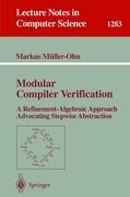 Modular Compiler Verification: A Refinement-Algebraic Approach Advocating Stepwise Abstraction