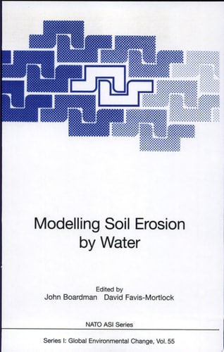 Modelling Soil Erosion by Water [proceedings of the NATO Advanced Research Workshop "Global Change, Modelling Soil Erosion by Water", Held at the University of Oxford, September 11-14, 1995]