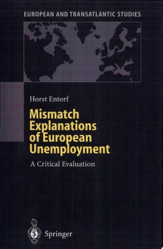 Mismatch Explanations of European Unemployment A Critical Evaluation ; with 36 Tables