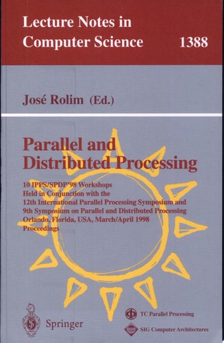 Parallel and Distributed Processing 10th International IPPS/SPDP'98 Workshops, Held in Conjunction with the 12th International Parallel Processing Symposium and 9th Symposium on Parallel and Distributed Processing, Orlando, Florida, USA, March 30 - April 