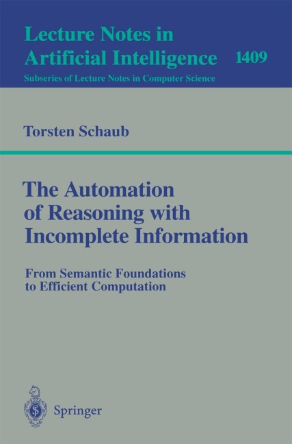 The Automation of Reasoning with Incomplete Information: From Semantic Foundations to Efficient Computation