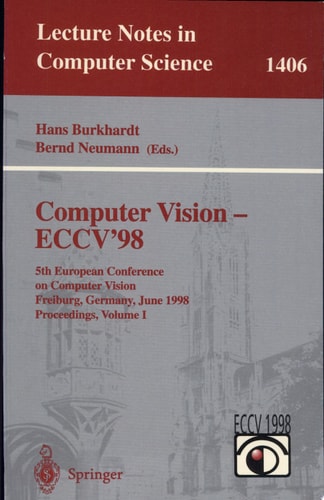 Computer Vision - ECCV'98 5th European Conference on Computer Vision, Freiburg, Germany, June 2-6, 1998, Proceedings