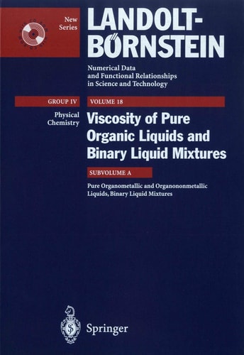 Pure Organometallic and Organononmetallic Liquids, Binary Liquid Mixtures (Landolt-Börnstein: Numerical Data and Functional Relationships in Science and Technology - New Series, 18A)
