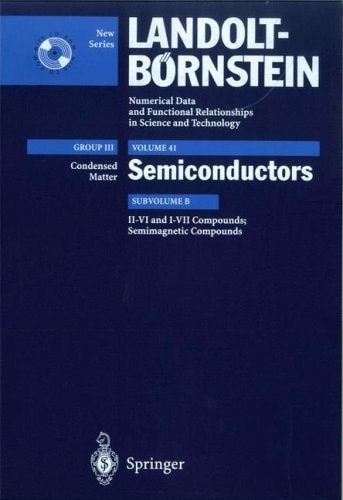 II-VI and I-VII Compounds; Semimagnetic Compounds Supplement to Vols. III/17b, 22a (Print Version) Revised and Updated Edition of Vols. III/17b, 22a (CD-ROM)