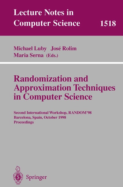 Randomization and Approximation Techniques in Computer Science: Second International Workshop, RANDOM98, Barcelona, Spain, October 8-10, 1998 Proceedings