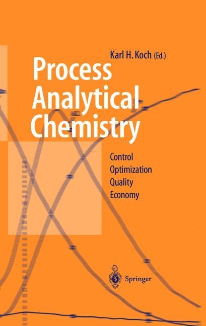 Process Analytical Chemistry: Control, Optimization, Quality, Economy