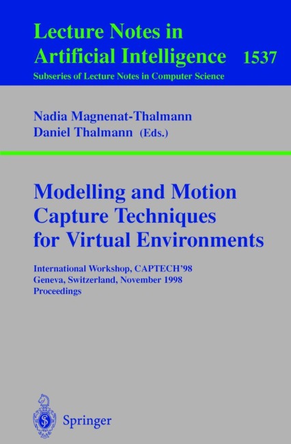 Modelling and Motion Capture Techniques for Virtual Environments: International Workshop, CAPTECH98, Geneva, Switzerland, November 26-27, 1998, Proceedings