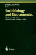 Sociobiology and Bioeconomics: The Theory of Evolution in Biological and Economic Theory