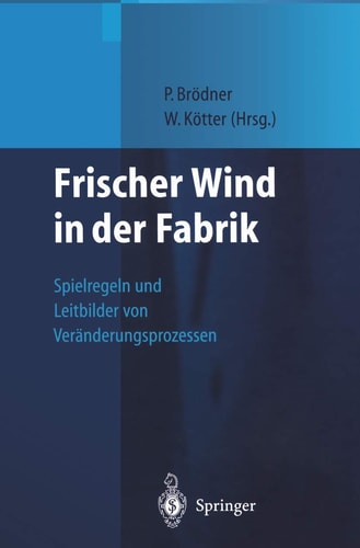 Frischer Wind in der Fabrik Spielregeln und Leitbilder von Veränderungsprozessen