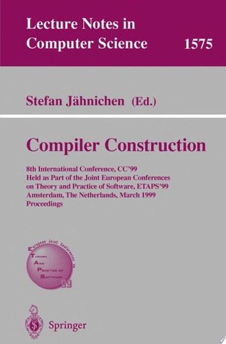 Compiler Construction 8th International Conference, CC'99, Held as Part of the Joint European Conferences on Theory and Practice of Software, ETAPS'99, Amsterdam, The Netherlands, March 22-28, 1999, Proceedings