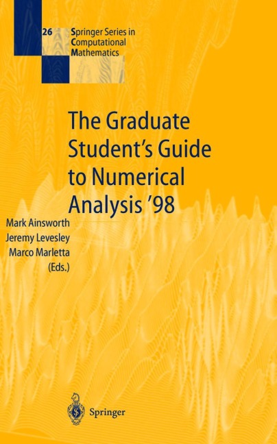 The Graduate Students Guide to Numerical Analysis 98: Lecture Notes from the VIII EPSRC Summer School in Numerical Analysis