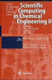 Scientific Computing in Chemical Engineering II: Simulation, Image Processing, Optimization, and Control
