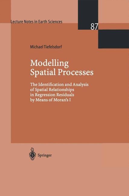 Modelling Spatial Processes: The Identification and Analysis of Spatial Relationships in Regression Residuals by Means of Morans I