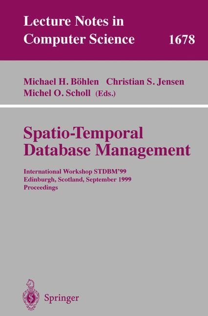 Spatio-Temporal Database Management: International Workshop STDBM99 Edinburgh, Scotland, September 10-11, 1999 Proceedings