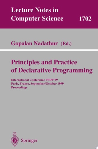 Principles and Practice of Declarative Programming International Conference, PPDP'99, Paris, France, September, 29 - October 1, 1999, Proceedings