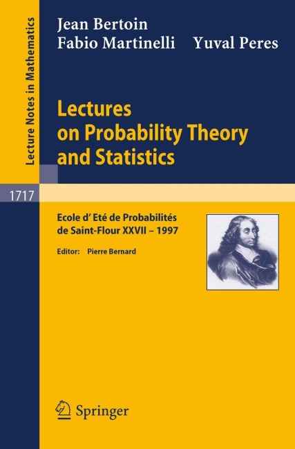 Lectures on Probability Theory and Statistics: Ecole dEte de Probabilites de Saint-Flour XXVII - 1997