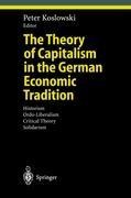 The Theory of Capitalism in the German Economic Tradition: Historism, Ordo-Liberalism, Critical Theory, Solidarism