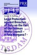 Legal Protection against Breaches of Duty on the Part of the German Works Council - A Fata Morgana?
