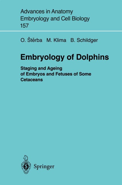 Embryology of Dolphins: Staging and Ageing of Embryos and Fetuses of Some Cetaceans
