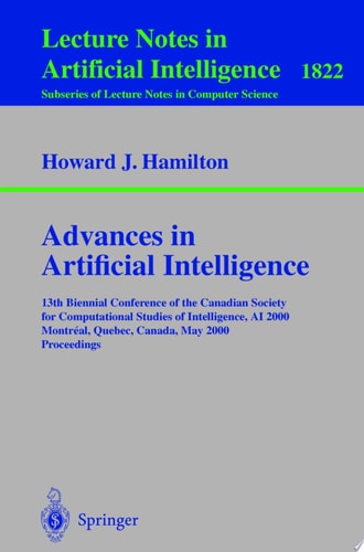 Advances in Artificial Intelligence 13th Biennial Conference of the Canadian Society for Computational Studies of Intelligence, AI 2000 Montreal, Quebec, Canada, May 14-17, 2000 Proceedings