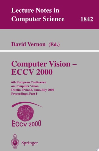 Computer Vision - ECCV 2000 6th European Conference on Computer Vision Dublin, Ireland, June 26 - July 1, 2000 Proceedings