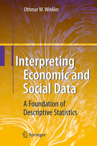 Interpreting Economic and Social Data A Foundation of Descriptive Statistics