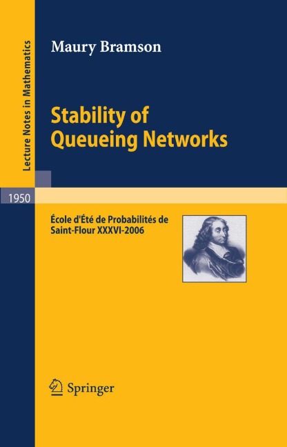 Stability of Queueing Networks: École dÉté de Probabilités de Saint-Flour XXXVI-2006
