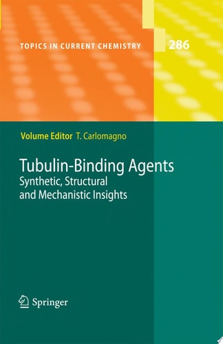 Tubulin-Binding Agents Synthetic, Structural and Mechanistic Insights