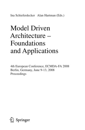 Model Driven Architecture - Foundations and Applications 4th European Conference, ECMDA-FA 2008, Berlin, Germany, June 9-13, 2008, Proceedings