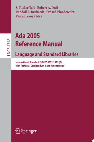 Ada 2005 Reference Manual. Language and Standard Libraries International Standard ISO/IEC 8652/1995(E) with Technical Corrigendum 1 and Amendment 1