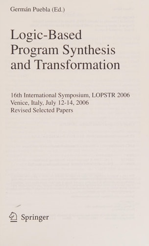 Logic-Based Program Synthesis and Transformation 16th International Symposium, LOPSTR 2006, Venice, Italy, July 12-14, 2006, Revised Selected Papers