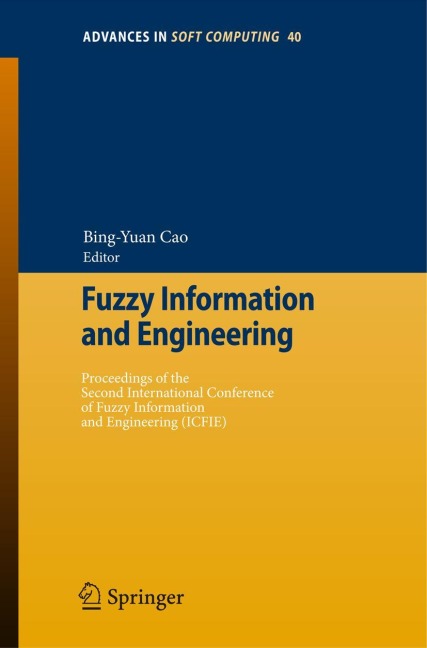 Fuzzy Information and Engineering: Proceedings of the Second International Conference of Fuzzy Information and Engineering (ICFIE)