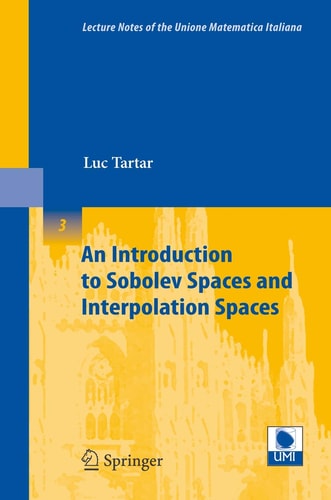 An Introduction to Sobolev Spaces and Interpolation Spaces (Lecture Notes of the Unione Matematica Italiana, 3)